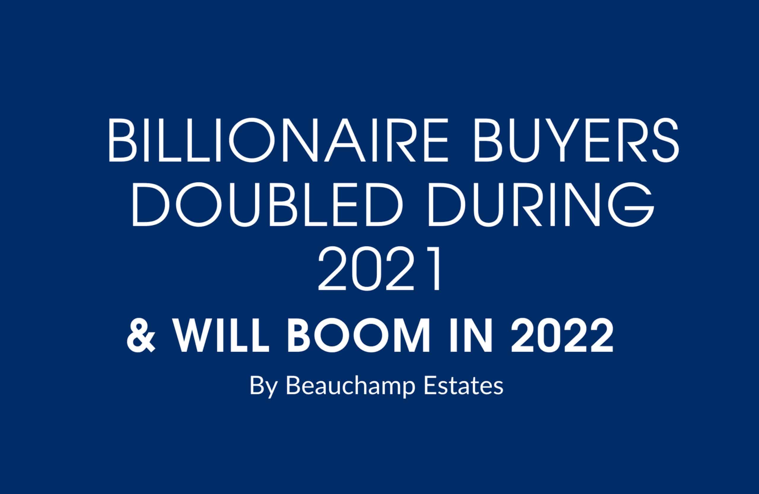 Billionaire Buyers Doubled During 2021 and will boom in 2022 2024